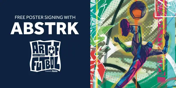 Art of Futbol: Free Poster Signing with ABSTRK presented by Modelo